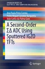A Second-Order ΣΔ ADC Using Sputtered IGZO TFTs - Ana Paula Pinto Correia, Pedro Miguel Cândido Barquinha, João Carlos da Palma Goes