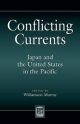 Conflicting Currents: Japan and the United States in the Pacific - Tomoyuki Ishizu;  Williamson Murray
