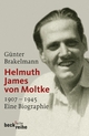 Helmuth James von Moltke: 1907-1945 GÃ¼nter Brakelmann Author