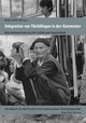 Integration von Flüchtlingen in den Kommunen: Handbuch für die Praxis in der kommunalen Flüchtlingsarbeit