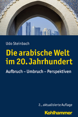 Die arabische Welt im 20. Jahrhundert - Udo Steinbach