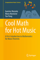Cool Math for Hot Music - Guerino Mazzola, Maria Mannone, Yan Pang