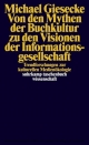 Von den  Mythen der Buchkultur zu den Visionen der Informationsgesellschaft - Michael Giesecke