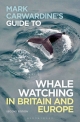 Mark Carwardine's Guide To Whale Watching In Britain And Europe - Carwardine Mark Carwardine