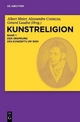 Kunstreligion / Der Ursprung des Konzepts um 1800 - Albert Meier
