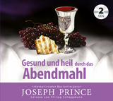 Gesund und heil durch das Abendmahl - Joseph Prince