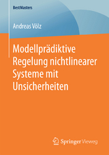 Modellprädiktive Regelung nichtlinearer Systeme mit Unsicherheiten - Andreas Völz