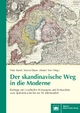 Der skandinavische Weg in die Moderne: Beiträge zur Geschichte Norwegens und Schwedens vom Spätmittelalter bis ins 20. Jahrhundert