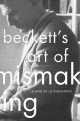 Beckett's Art of Mismaking - de la Durantaye Leland de la Durantaye