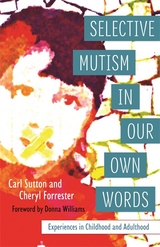 Selective Mutism In Our Own Words -  Cheryl Forrester,  Carl Sutton