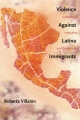 Violence Against Latina Immigrants - Roberta Villalon