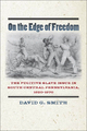 On the Edge of Freedom: The Fugitive Slave Issue in South Central Pennsylvania, 1820-1870 David G. Smith Author