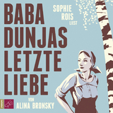Baba Dunjas letzte Liebe - Bronsky, Alina; Rois, Sophie