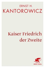 Kaiser Friedrich der Zweite - Ernst H. Kantorowicz