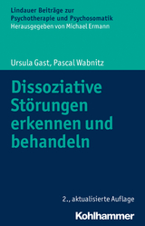 Dissoziative Störungen erkennen und behandeln - Ursula Gast, Pascal Wabnitz