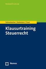Klausurtraining Steuerrecht - Oliver Fehrenbacher, Franziska Stahmann, Nicolas Traut