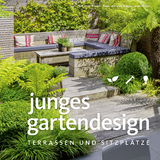 Junges Gartendesign – Terrassen und Sitzplätze - Manuel Sauer