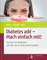 Diabetes adé - Mach einfach mit! - Hardy Walle, Uwe Gröber, Jörg Spitz