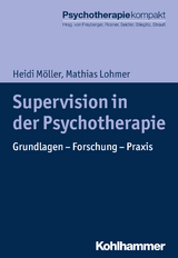 Supervision in der Psychotherapie - Heidi Möller, Mathias Lohmer