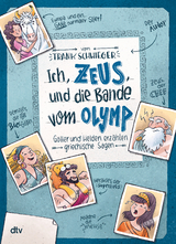 Ich, Zeus, und die Bande vom Olymp Götter und Helden erzählen griechische Sagen - Frank Schwieger