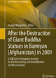 After the Destruction of Giant Buddha Statues in Bamiyan (Afghanistan) in 2001: A UNESCO's Emergency Activity for the Recovering and Rehabilitation of Cliff and Niches (Natural Science in Archaeology)