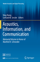 Acoustics, Information, and Communication: Memorial Volume in Honor of Manfred R. Schroeder (Modern Acoustics and Signal Processing)