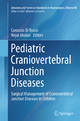 Pediatric Craniovertebral Junction Diseases: Surgical Management of Craniovertebral Junction Diseases in Children (Advances and Technical Standards in Neurosurgery, Band 40)