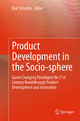 Product Development in the Socio-sphere: Game Changing Paradigms for 21st Century Breakthrough Product Development and Innovation Dirk Schaefer Editor