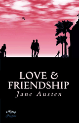 Love & Friendship -  Jane Austen