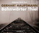 Bahnwärter Thiel (Ungekürzte Lesung auf 1 Audio-CD mit 82 Min.)