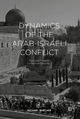 Dynamics of the Arab-Israel Conflict: Past and Present: Intellectual Odyssey II Michael Brecher Author