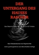 Der Untergang des Hauses Rascher: Das bizarre Leben des Dachauer KZ-Arztes; vierte quellengestützte und überarbeitete Auflage