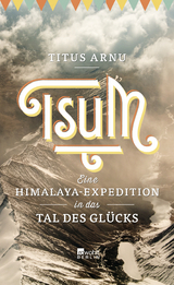 Tsum - eine Himalaya-Expedition in das Tal des Glücks - Titus Arnu