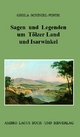 Sagen und Legenden um Tölzer Land und Isarwinkel: Gebiet um Jachenau, Lenggries, Tölz, Heilbrunn, Benediktbeuern, Kochel, Walchensee