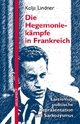 Die Hegemoniekämpfe in Frankreich: Laizismus, politische Repräsentation und Sarkozysmus (Argument Sonderband: Neue Folge)