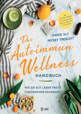 Das Autoimmun-Wellness-Handbuch - Mickey Trescott, Angie Alt