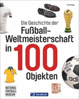 Die Geschichte der Fußball-Weltmeisterschaft in 100 Objekten - Iain Spragg
