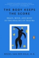 Body Keeps the Score - M.D. Bessel van der Kolk