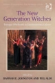 New Generation Witches - Peg Aloi;  Hannah E. Johnston