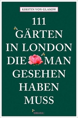 111 Gärten in London, die man gesehen haben muss - Kirstin von Glasow