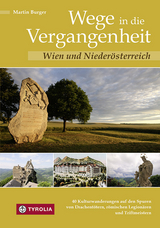 Wege in die Vergangenheit - Wien und Niederösterreich - Martin Burger