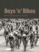 Boys 'n' Bikes: Behind the scenes of professional cycling heroes (Deutsch, Englisch, Französisch)
