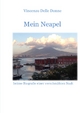 Mein Neapel: Intime Biographie einer verschmähten Stadt