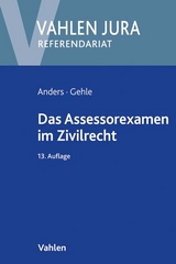 Das Assessorexamen im Zivilrecht - Anders, Monika; Gehle, Burkhard