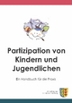 Partizipation von Kindern und Jugendlichen: Ein Handbuch für die Praxis