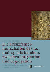 Die Kreuzfahrerherrschaften des 12. und 13. Jahrhunderts zwischen Integration und Segregation - Antonia Durrer