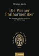 Die Wiener Philharmoniker: Das Orchester und seine Geschichte von 1842 bis heute; Die Musiker und Musikerinnen von 1842 bis heute