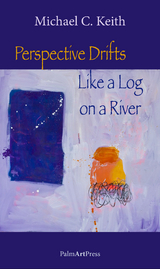 Perspective Drifts Like a Log on a River - Michael C. Keith