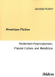 American Fiction: Modernism-Postmodernism, Popular Culture, and Metafiction - Jaroslav Kušnír