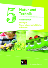 Natur und Technik – Gymnasium Bayern / Natur und Technik: Biologie/NW Arbeiten AH 5 - Kathrin Gritsch, Margit Schmidt, Bernhard Schnepf, Erik Schuhmann, Harald Steinhofer